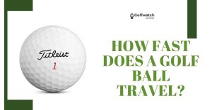 How Fast Does a Golf Ball Travel
