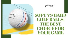 Soft Vs Hard Golf Balls